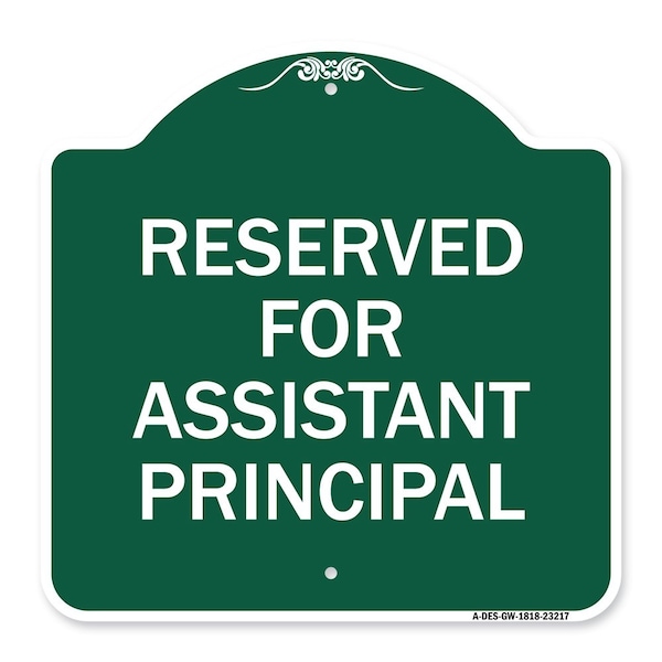 Reserved for Assistant Principal, Green & White Aluminum Sign, 18" x 18", GW-1818-23217